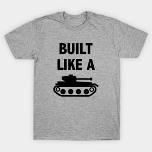 Built like a tank t-shirt T-Shirt